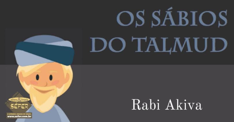 [Série] Volume 7 – Rabi Akiva – Os sábios do Talmud