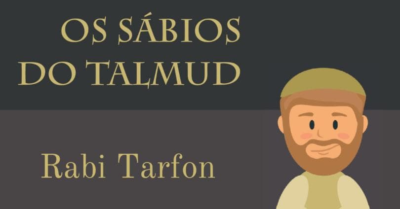 [Série] Volume 9 – Rabi Tarfon – Os sábios do Talmud