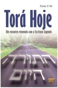 Torá Hoje - Um encontro renovado com a Escritura Sagrada, de Pinchas H. Peli - Editora Sêfer
